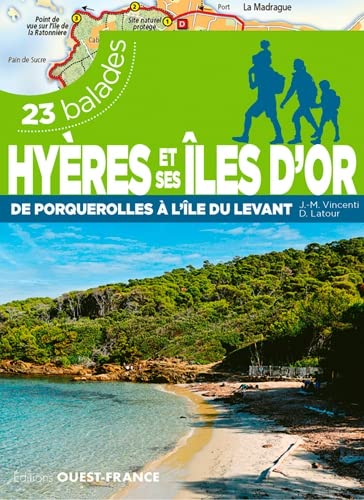 Hyères et ses îles d'Or - 23 balades: De Porquerolles à l'île du Levant, 23 balades von OUEST FRANCE