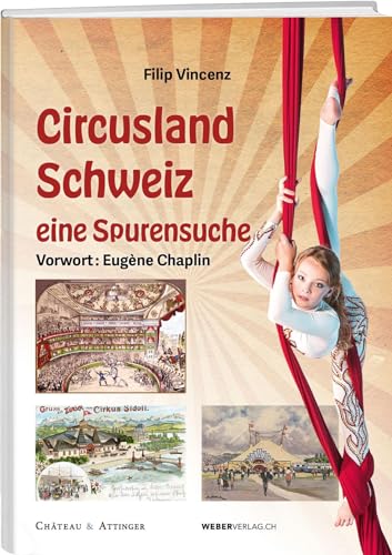 Circusland Schweiz: Eine Spurensuche von Weber Verlag AG