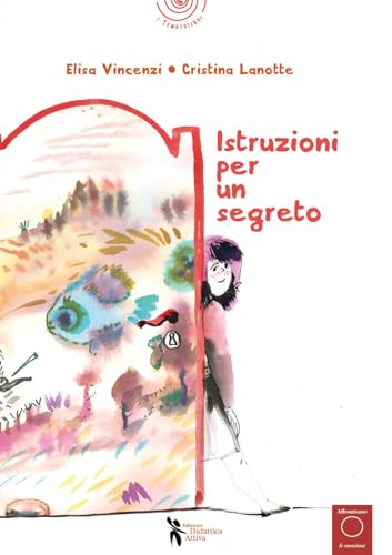 Istruzioni per un segreto (I tematolibri) von Didattica Attiva