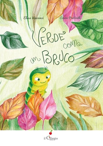 Verde come un bruco. Ediz. a colori (Silent book) von Il Ciliegio