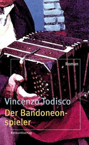 Der Bandoneonspieler: Roman