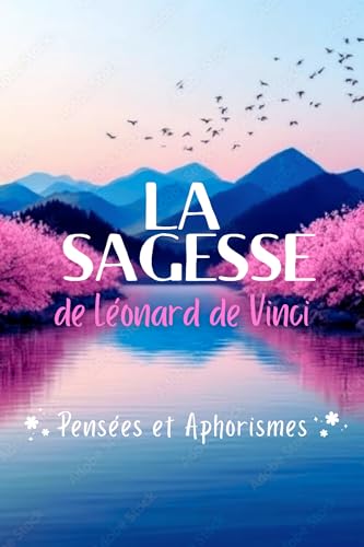 La sagesse de Léonard de Vinci: Pensées et aphorismes La sagesse de Léonard de Vinci: Pensées et aphorismes von SYMBIOSE