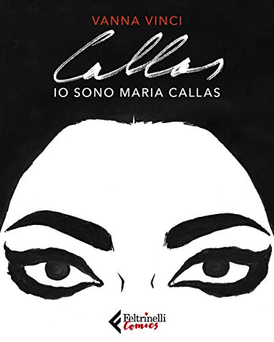Io sono Maria Callas (Feltrinelli Comics) Io sono Maria Callas (Feltrinelli Comics) von Feltrinelli