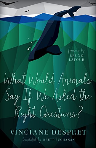 What Would Animals Say If We Asked the Right Questions?: Volume 38 (Posthumanities, Band 38) von University of Minnesota Press