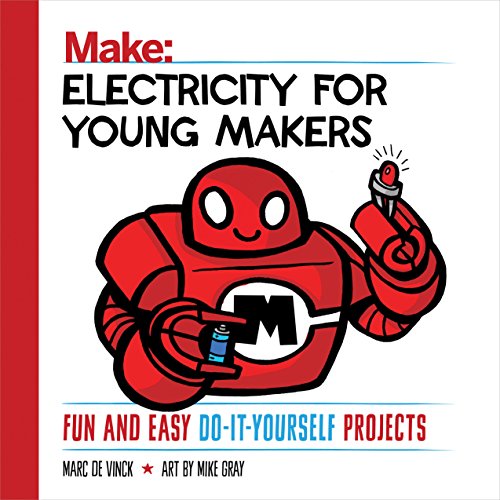 Electricity for Young Makers: Fun and Easy Do-it-Yourself Projects (Make: Technology on Your Time) von Make Community, LLC