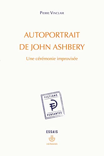 Autoportrait de John Ashbery: Une cérémonie improvisée (HR.FICT.PENSANT) von Hermann