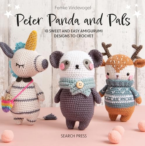 Peter Panda and Pals: 10 Sweet and Easy Amigurumi Designs to Crochet