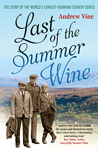 Last of the Summer Wine: The Inside Story of the World's Longest-Running Comedy Series: The Inside Story of the Worldâ€™s Longest-Running Comedy Programme von Aurum Press