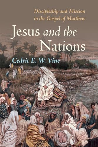 Jesus and the Nations: Discipleship and Mission in the Gospel of Matthew von Pickwick Publications