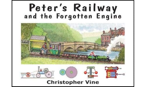 Peter's Railway and the Forgotten Engine von Christopher Vine