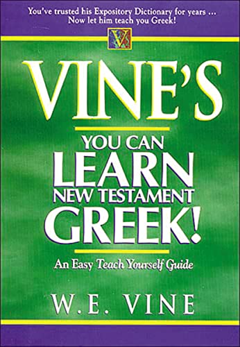 Vine's Learn New Testament Greek: An Easy Teach Yourself Course in Greek