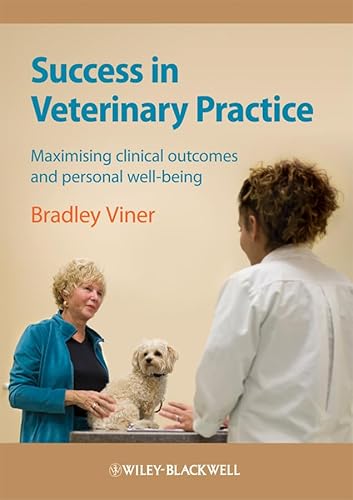 Success in Veterinary Practice: Maximising clinical outcomes and personal well-being Success in Veterinary Practice: Maximising clinical outcomes and personal well-being