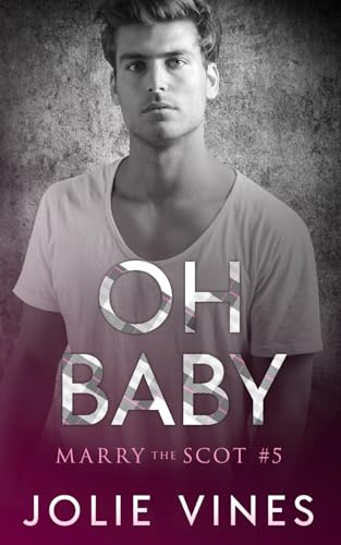 Oh Baby (a Marry the Scot novel) von Independently Published