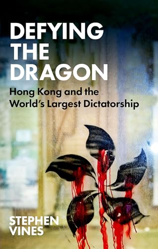 Defying the Dragon: Hong Kong and the World's Largest Dictatorship von Hurst & Co.