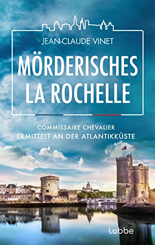 Mörderisches La Rochelle: Commissaire Chevalier ermittelt an der Atlantikküste (La-Rochelle-Krimireihe, Band 2) von Lübbe