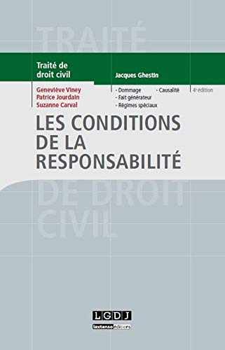les conditions de la responsabilité - 4ème édition: DOMMAGE, FAIT GÉNÉRATEUR, RÉGIMES SPÉCIAUX, CAUSALITÉ