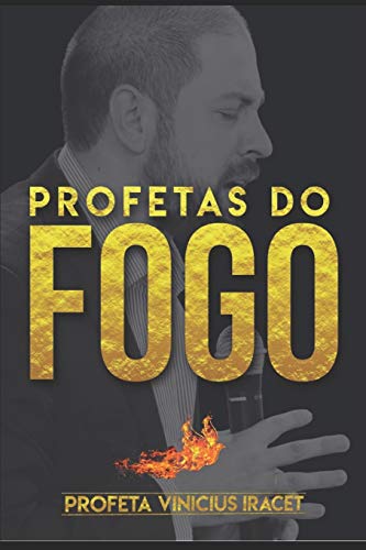 Profetas do Fogo: Profeta Vinicius Iracet von Editora E Grafica Curso Caxias