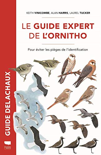 Le Guide expert de l'ornitho: Pour éviter les pièges de lidentification von DELACHAUX et NIESTLE