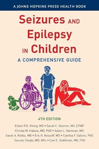 Seizures and Epilepsy in Children - A Comprehensive Guide, 4th Edition (The Johns Hopkins Press Health Books) von Johns Hopkins University Press