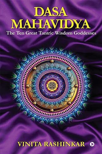 Dasa Mahavidya: The Ten Great Tantric Wisdom Goddesses