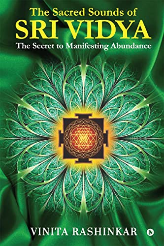 The Sacred Sounds of Sri Vidya: The Secret to Manifesting Abundance von Notion Press