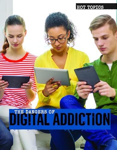The Dangers of Digital Addiction (Hot Topics)