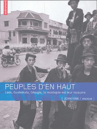 Peuples d'en Haut: Laos, Guatemala, Géorgie : la montagne est leur royaume