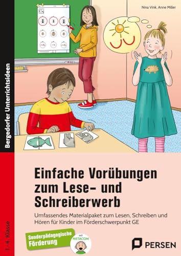 Einfache Vorübungen zum Lese- und Schreiberwerb: Umfassendes Materialpaket zum Lesen, Schreiben und Hören f ür den Förderschwerpunkt GE - mit METACOM-Symbolen (1. bis 4. Klasse)