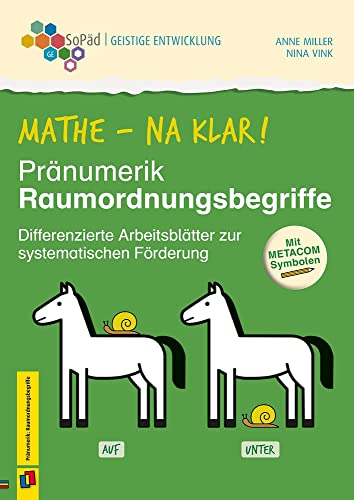 Mathe - na klar! Pränumerik: Raumordnungsbegriffe: Differenzierte Arbeitsblätter zur systematischen Förderung. Mit METACOM-Symbolen (Sonderpädagogische Förderung - Geistige Entwicklung) von Verlag An Der Ruhr
