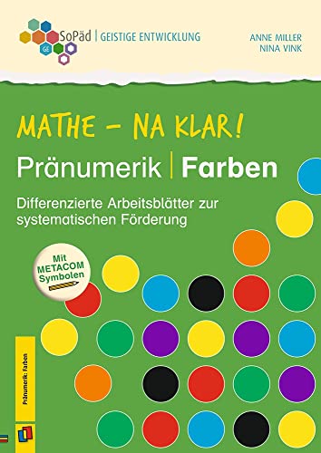 Mathe - na klar! Pränumerik: Farben: Differenzierte Arbeitsblätter zur systematischen Förderung. Mit METACOM-Symbolen (Sonderpädagogische Förderung - Geistige Entwicklung) von Verlag An Der Ruhr