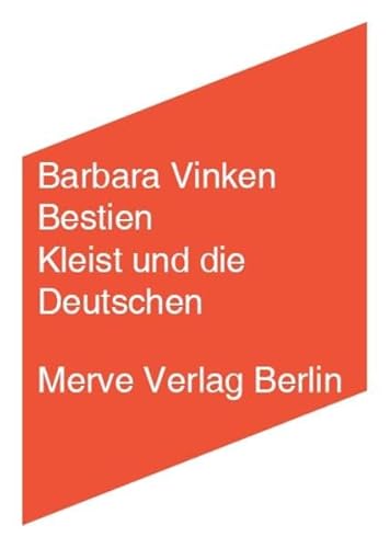 Bestien: Kleist und die Deutschen (Internationaler Merve Diskurs: Perspektiven der Technokultur) von Merve