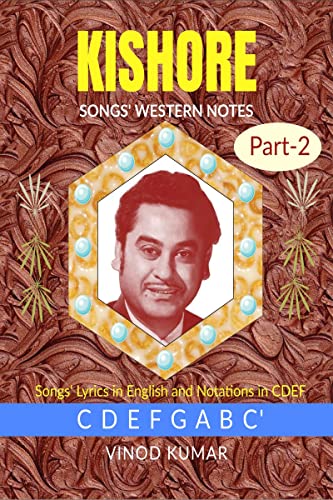 KISHORE SONGS' WESTERN NOTES, Part-2: Songs' Lyrics in English and Notations in CDEF von Notion Press