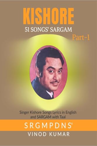 KISHORE 51 SONGS SARGAM: Singer Kishore Songs Lyrics in English and its SARGAM von Notion Press