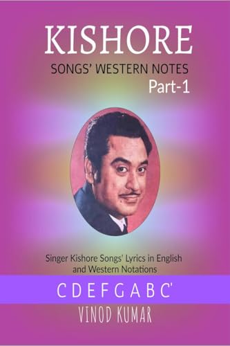 KISHORE SONGS WESTERN NOTES: Singer Kishore's Song lyrics in English and Western Notes: Singer Kishore's Song lyrics in English and Western Notes: ... Song lyrics in English and Western Notes IN von Notion Press
