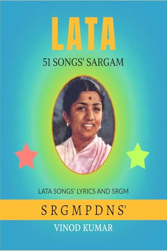 LATA 51 SONGS SARGAM: Lyrics of 51 Songs and its SRGMP in English/Hinglish von Notion Press
