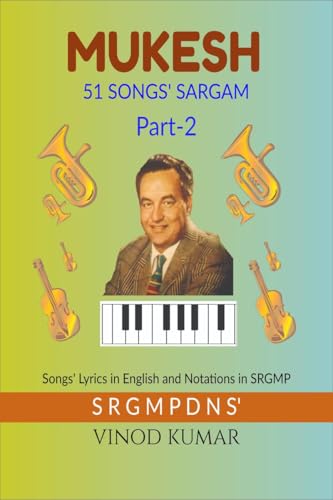 MUKESH 51 SONGS' SARGAM, Part-2: Songs' Lyrics in English and Notations in SRGMP von Notion Press