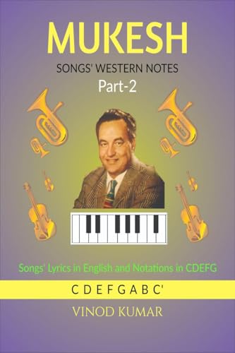 MUKESH SONGS' WESTERN NOTES, Part-2: Songs' Lyrics in English and Notations in CDEFG von Notion Press