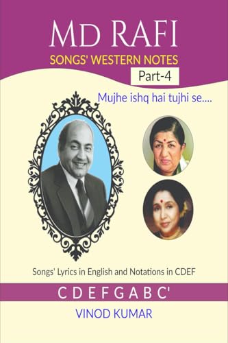 Md RAFI SONGS' WESTERN NOTES, Part-4: Songs' Lyrics in English and Notations in CDEF von Notion Press