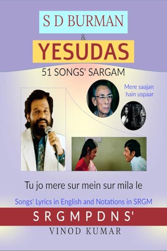 S D BURMAN & YESUDAS 51 SONGS' SARGAM: Songs' Lyrics in English and Notation in SRGM von Notion Press