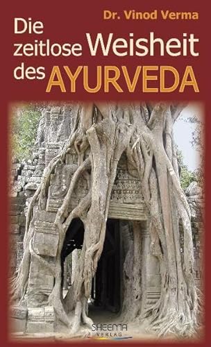 Die zeitlose Weisheit des Ayurveda von Sheema Medien Verlag