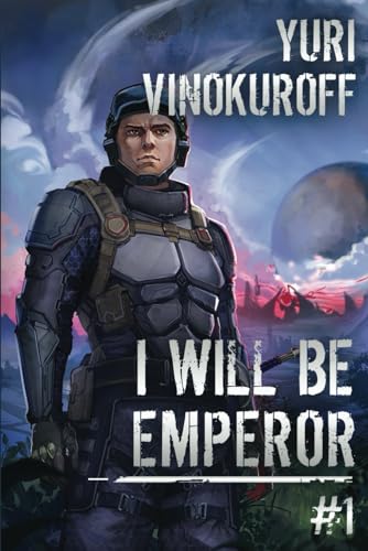 I Will Be Emperor (Book 1): A Space Adventure Progression Fantasy von Magic Dome Books