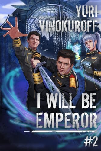I Will Be Emperor (Book 2): A Space Adventure Progression Fantasy von Magic Dome Books