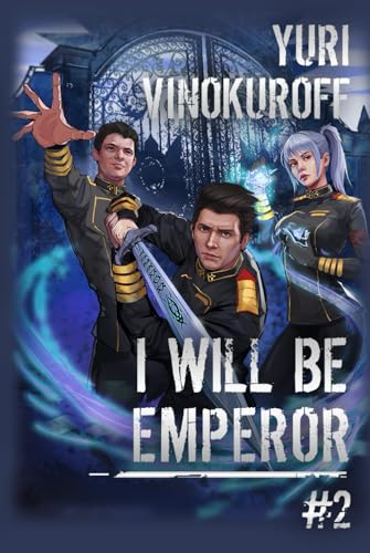 I Will Be Emperor (Book 2): A Space Adventure Progression Fantasy von Magic Dome Books