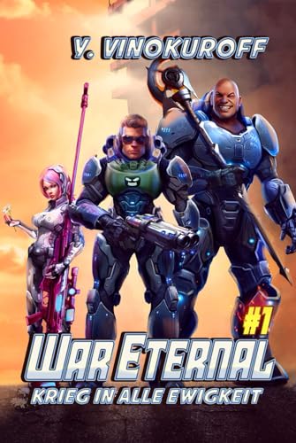 War Eternal – Krieg in alle Ewigkeit (Buch 1): Ein militärisches LitRPG-Weltraumabenteuer von Magic Dome Books