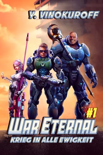 War Eternal – Krieg in alle Ewigkeit (Buch 1): Ein militärisches LitRPG-Weltraumabenteuer von Magic Dome Books