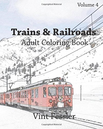 Trains & Railroads : Adult Coloring Book Vol.4: Train and Railroad Sketches for Coloring (Vehicle Coloring Book Series, Band 4) von CreateSpace Independent Publishing Platform