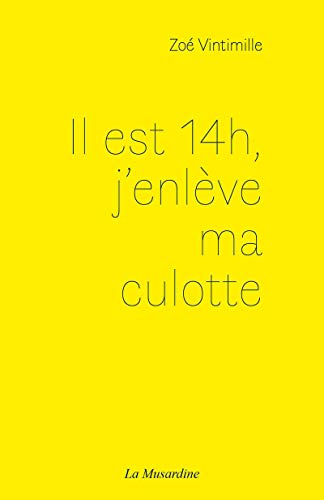 Il est 14h, j'enlève ma culotte von LA MUSARDINE