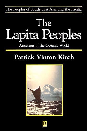 Lapita Peoples: Ancestors of the Oceanic World (The Peoples of South-East Asia and the Pacific)
