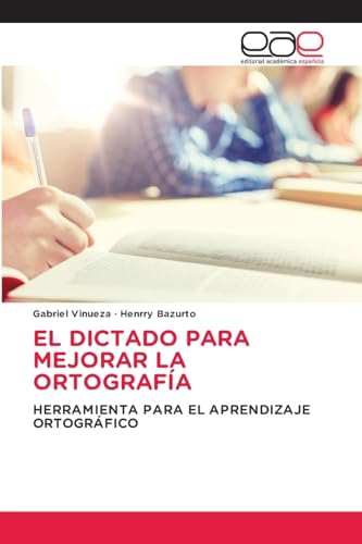 EL DICTADO PARA MEJORAR LA ORTOGRAFÍA: HERRAMIENTA PARA EL APRENDIZAJE ORTOGRÁFICO von Editorial Académica Española