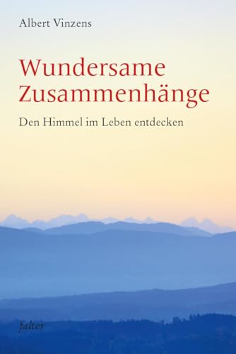 Wundersame Zusammenhänge: Den Himmel im Leben entdecken (falter) von Freies Geistesleben GmbH